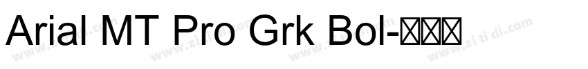 Arial MT Pro Grk Bol字体转换